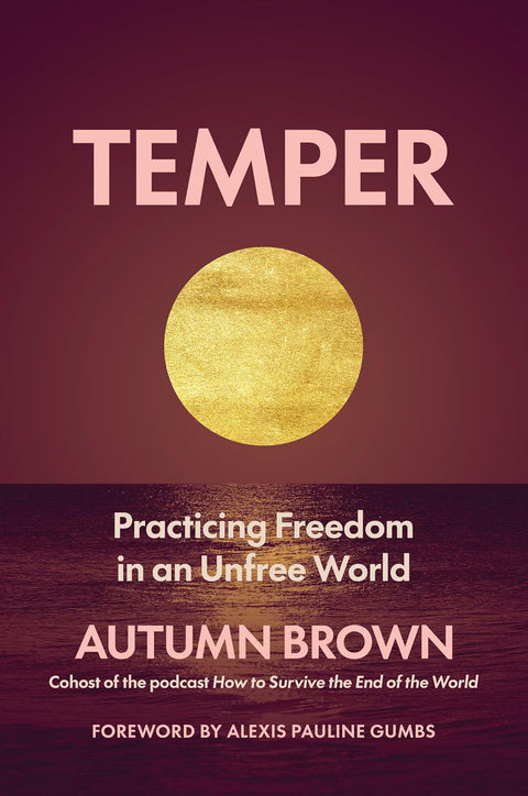 *PRE-ORDER (11/10 RELEASE)* Temper: Practicing Freedom in an Unfree World by Autumn Brown