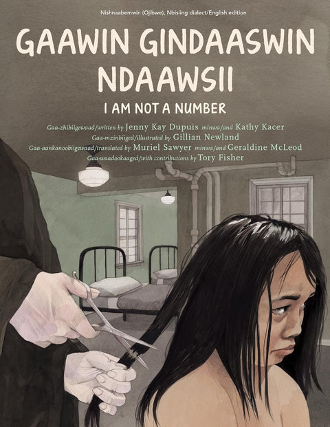 Gaawin Gindaaswin Ndaawsii / I Am Not a Number (English and Ojibwa Edition)  by Dr. Jenny Kay Dupuis (Author), Kathy Kacer (Author), Gillian Newland (Illustrator), Muriel Sawyer (Translator), Geraldine McLeod (Translator)