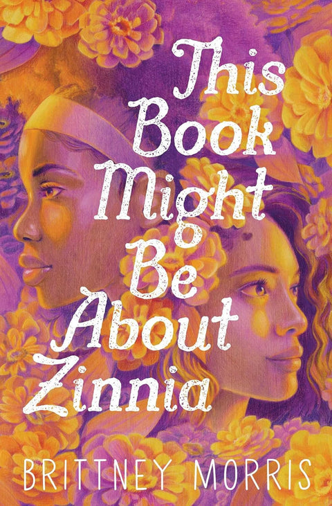 This Book Might Be About Zinnia by Brittney Morris