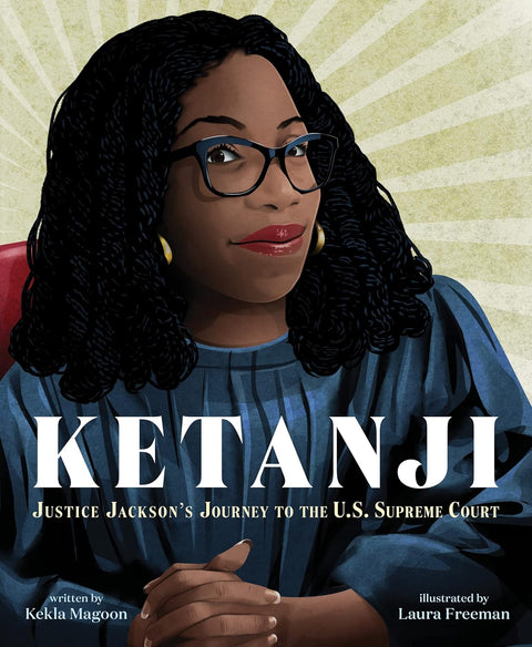 Ketanji: Justice Jackson's Journey to the U.S. Supreme Court by Kekla Magoon