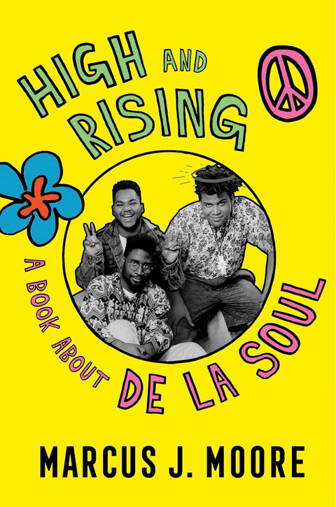 High And Rising: A Book About De La Soul by Marcus J. Moore