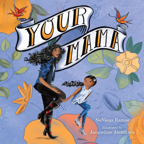 Your Mama: A Joyful Picture Book Celebrating Moms with Playful Verse for Children (Ages 4-7) Hardcover – Picture Book, April 6, 2021 by NoNieqa Ramos (Author), Jacqueline Alcántara (Illustrator)