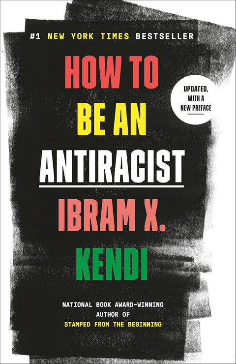 How to Be an Antiracist by Ibram X. Kendi