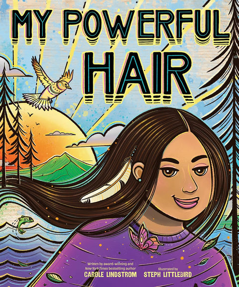 My Powerful Hair: A Picture Book by Carole Lindstrom (Author), Steph Littlebird (Illustrator)