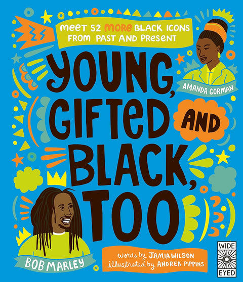 Young, Gifted and Black, Too: Meet 52 More Black Icons from Past and Present by Jamia Wilson (Author), Andrea Pippins (Illustrator)