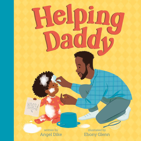 *PRE-ORDER (5/5/26 RELEASE)* Helping Daddy by Angel Dike, Ebony Glenn (Illustrator)