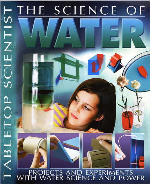 Tabletop Scientist -- The Science of Water: Projects and Experiments with Water Science and Power by Steve Parker