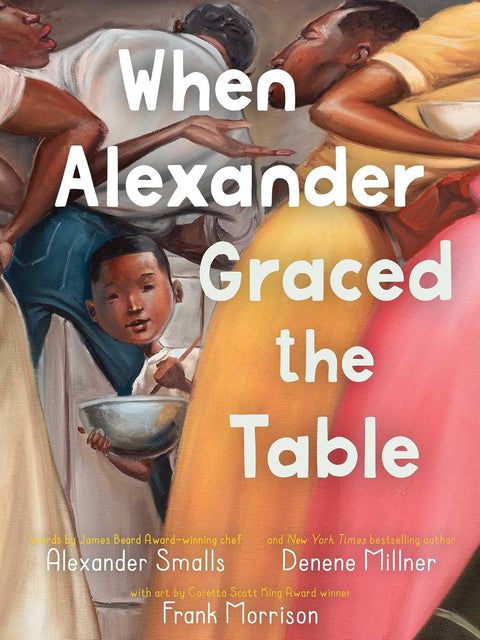 When Alexander Graced the Table by Alexander Smalls, Denene Millner, Frank Morrison (Illustrator)