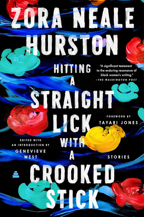 Hitting a Straight Lick with a Crooked Stick: Stories from the Harlem Renaissance by Zora Neale Hurston