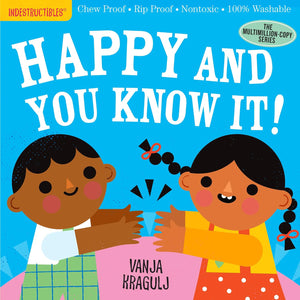 Indestructibles: Happy and You Know It! by Amy Pixton (Author), Vanja Kragulj (Illustrator)
