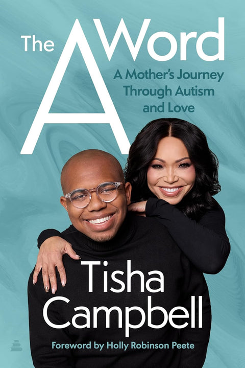 *PRE-ORDER (9/15 RELEASE)* The A Word: A Mother’s Journey Through Autism and Love by Tisha Campbell