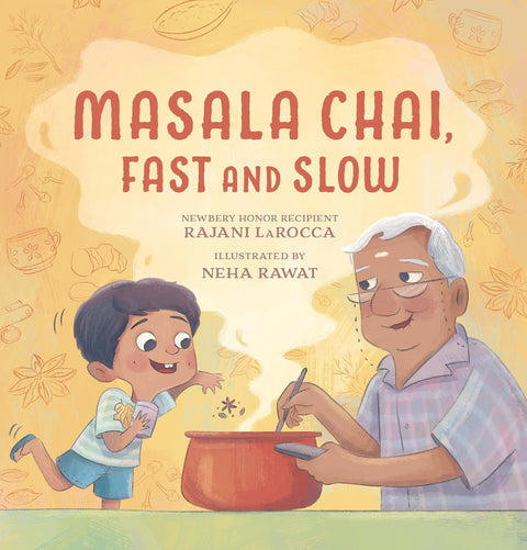 Masala Chai, Fast and Slow  by Rajani LaRocca (Author), Neha Rawat (Illustrator)