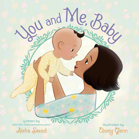 You and Me, Baby by Aisha Saeed, Ebony Glenn (Illustrator)