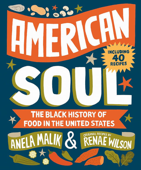 American Soul: The Black History of Food in the United States - Including 40 Recipes by Anela Malik, Renae Wilson