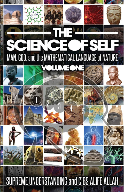 The Science of Self: Man, God, and the Mathematical Language of Nature by Supreme Understanding, C'BS Alife Allah