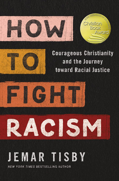 How to Fight Racism: Courageous Christianity and the Journey Toward Racial Justice by Jemar Tisby (Author)