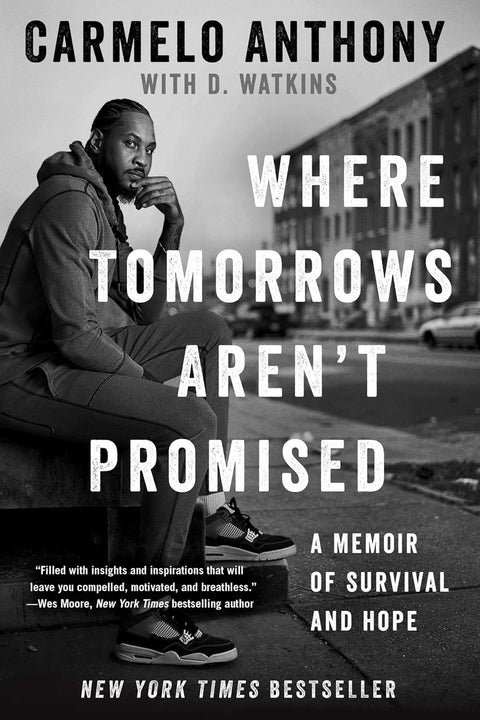 Where Tomorrows Aren't Promised: A Memoir of Survival and Hope by Carmelo Anthony with D. Watkins