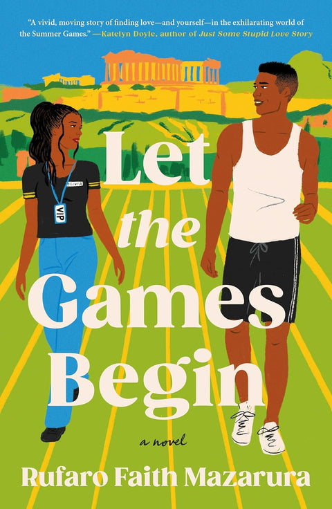 Let the Games Begin: A Novel by Rufaro Faith Mazarura