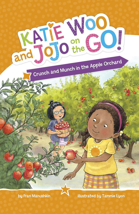 Crunch and Munch in the Apple Orchard (Katie Woo and Jojo On the Go) by Fran Manushkin, Tammie Lyon (Illustrator)