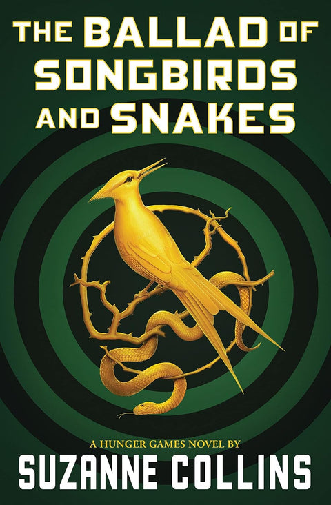 The Ballad of Songbirds and Snakes (a Hunger Games Novel) by Suzanne Collins