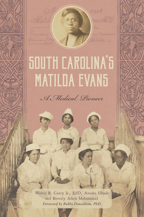 South Carolina's Matilda Evans: A Medical Pioneer (American Heritage) by Walter Curry, Anusha Ghosh (Author), Beverly Aiken Muhammad