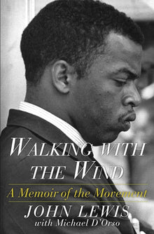 Walking With the Wind: A Memoir of the Movement by John Lewis, Michael D'Orso