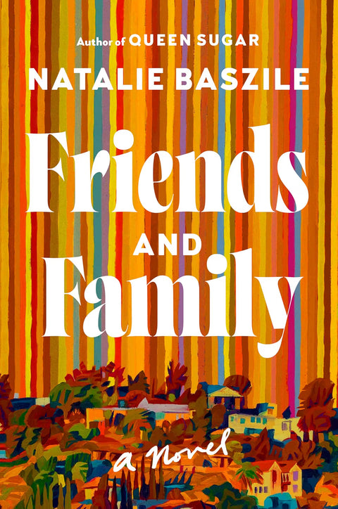 *PRE-ORDER (10/6 RELEASE)* Friends and Family: A Novel by Natalie Baszile