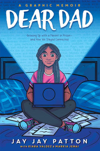 -Pre-Order 09/17- Dear Dad: Growing Up with a Parent in Prison -- and How We Stayed Connected by Jay Jay Patton (Author), Kiara Valdez (Author), Markia Jenai (Illustrator)