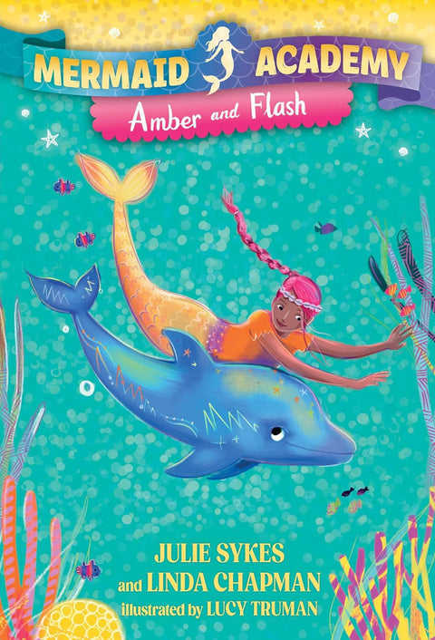 Mermaid Academy #4: Amber and Flash by Julie Sykes (Author), Linda Chapman (Author), Lucy Truman (Illustrator)