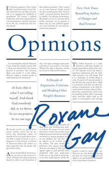 Opinions: A Decade of Arguments, Criticism, and Minding Other People’s Business by Roxane Gay