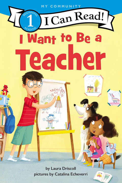 I Want to Be a Teacher (I Can Read Level 1) by Laura Driscoll, Catalina Echeverri (Illustrator)