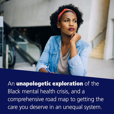 The Unapologetic Guide to Black Mental Health: Navigate an Unequal System, Learn Tools for Emotional Wellness, and Get the Help You Deserve by Rheeda Walker PhD