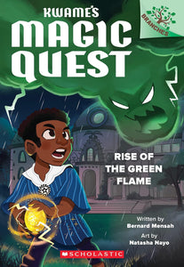 Rise of the Green Flame: (Kwame's Magic Quest #1) by Bernard Mensah and Natasha Nayo