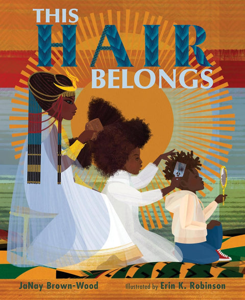 This Hair Belongs by JaNay Brown-Wood, Erin K. Robinson (Illustrator)