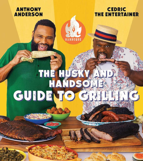 AC Barbeque: The Husky and Handsome Guide to Grilling (A Cookbook) by Anthony Aderson, Cedric The Entertainer