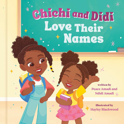 Chichi and Didi Love Their Names by Peace Amadi, Ndidi Amadi, Hayley Blackwood (Illustrator)