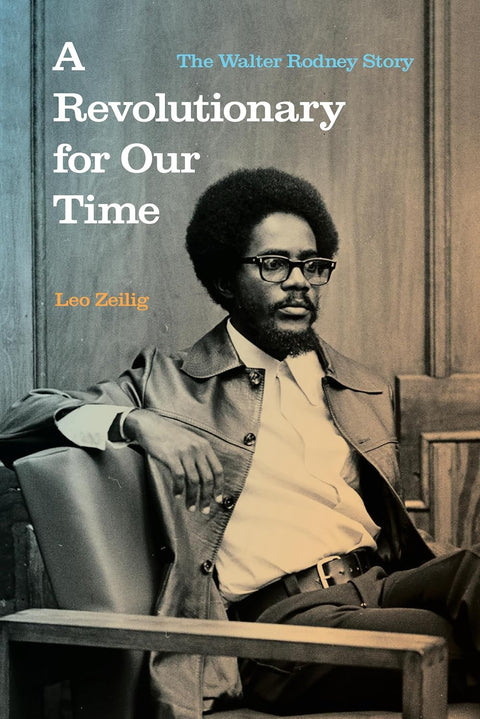 A Revolutionary for Our Time: The Walter Rodney Story by Leo Zeilig