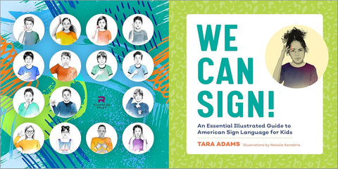 We Can Sign!: An Essential Illustrated Guide to American Sign Language for Kids by Tara Adams