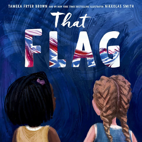That Flag by Tameka Fryer Brown, Nikkolas Smith (Illustrator)