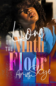Love on the Ninth Floor by Aries Skye