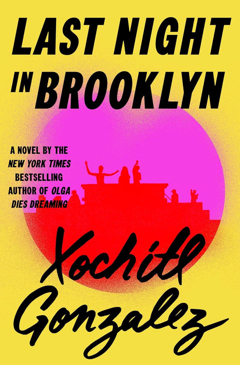 Last Night In Brooklyn: A Novel by Xochitl Gonzalez