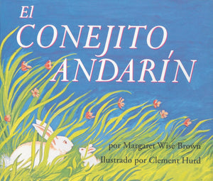 El Conejito Andarin (The Runaway Bunny, Spanish Edition) by Margaret Wise Brown (Author), Clement Hurd (Illustrator)