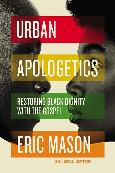 Urban Apologetics: Restoring Black Dignity with the Gospel by Eric Mason (Editor)