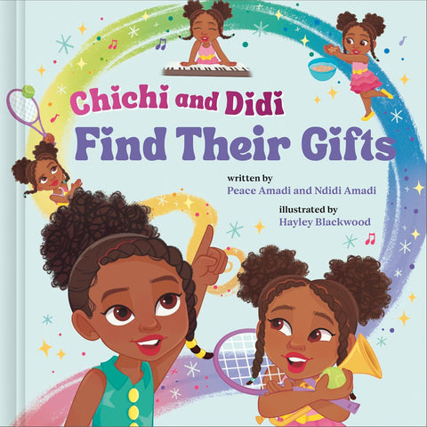 Chichi and Didi Find Their Gifts by Peace Amadi, Ndidi Amadi, Hayley Blackwood (Illustrator)