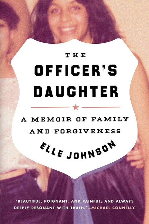 The Officer's Daughter: A Memoir of Family and Forgiveness by Elle Johnson