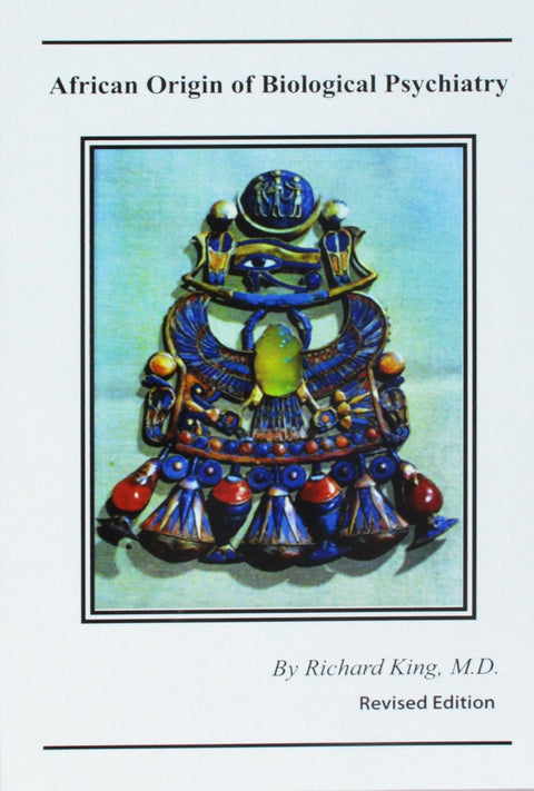 African Origin of Biological Psychiatry by Richard King, M.D