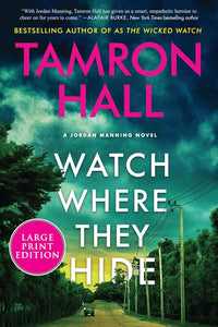 Watch Where They Hide: A Jordan Manning Novel by Tamron Hall, Susan Dalian