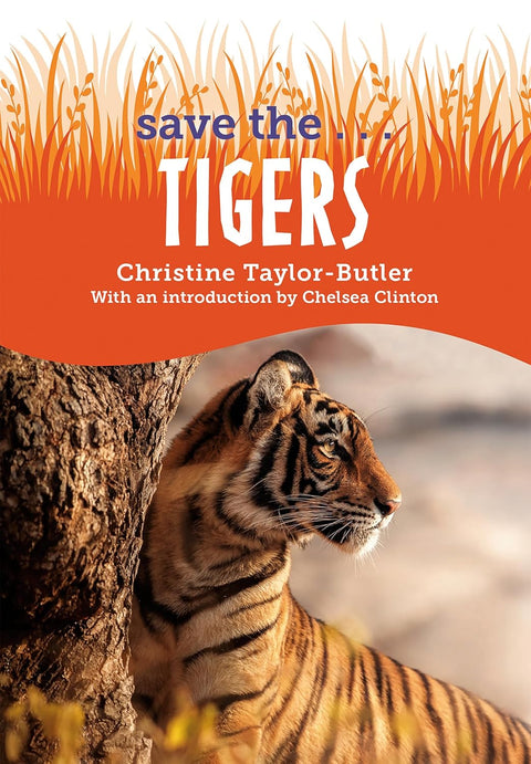 Save The...Tigers by Christine Taylor-Butler, Chelsea Clinton
