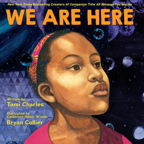 We Are Here (An All Because You Matter Book) by Tami Charles (Author), Bryan Collier (Illustrator)