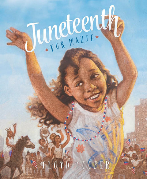 Juneteenth for Mazie (Fiction Picture Books) by Floyd Cooper (Author, Illustrator)